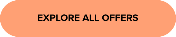 EXPLORE ALL OFFERS